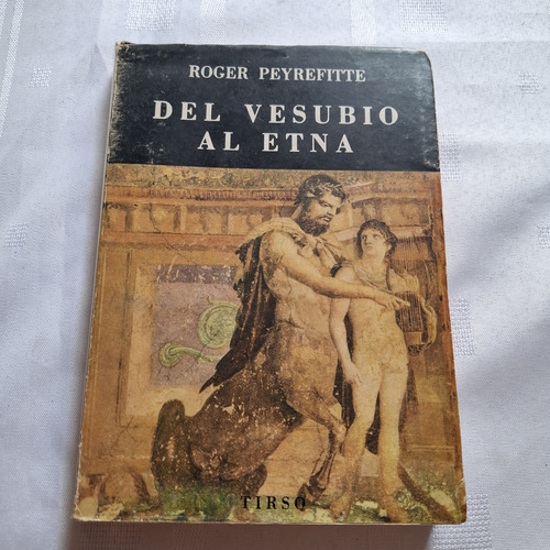 Del Vesubio Al Etna - Roger Peyrefitte - Tirso 1960 (Usado)