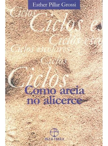 Como Areia No Alicerce/Ciclos Escolares, de ESTHER  PILLAR. Editora Paz & Terra em português