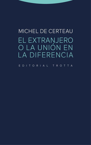 Libro: Extranjero O La Union En La Diferencia,el. De Certeau