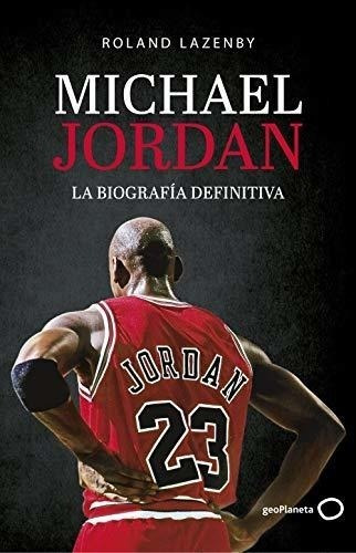 Michael Jordan. La Biografía Definitiva: Vida (varios)