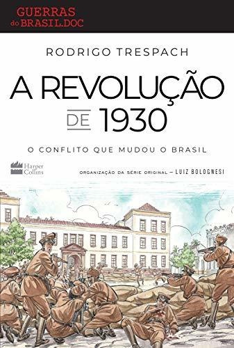 Libro A Revolução De 1930 O Conflito Que Mudou O Brasil De R