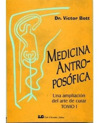 Medicina Antroposofica Tomo I, Una Ampliación Del Arte De Curar., De Victor Bott., Vol. No Aplica. Editorial Antroposófica, Tapa Blanda En Español