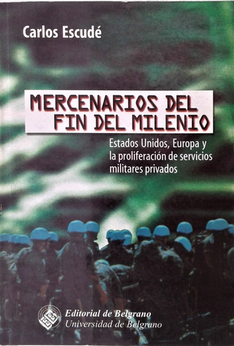Mercenarios Del Fin Del Milenio - Carlos Escude - Belgrano