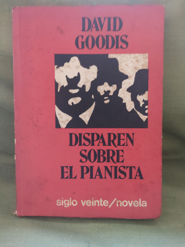 Disparen Sobre El Pianista. David Goodis  ( Cod 684)