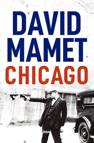 Imagen 1 de 3 de Libro Chicago - David Mamet - Rba - Tapa Dura