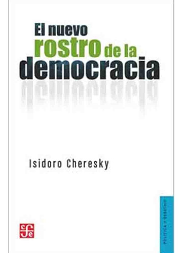 El Nuevo Rostro De La Democracia - Isidoro Cheresky