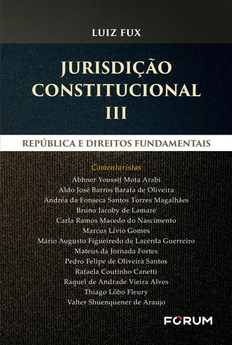 Jurisdição constitucional III: República e Direitos Fundamentais, de Fux, Luiz. Editora Fórum Ltda, capa mole em português, 2019