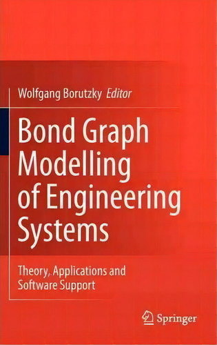 Bond Graph Modelling Of Engineering Systems, De Wolfgang Borutzky. Editorial Springer Verlag New York Inc, Tapa Dura En Inglés