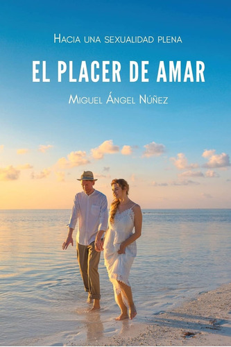 Libro: El Placer De Amar: Hacia Una Sexualidad Plena (spanis