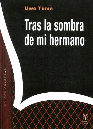 Tras La Sombra De Mi Hermano, De Timm, Uwe. Editorial Universidad De San Martin Edita, Tapa Blanda En Español, 2016