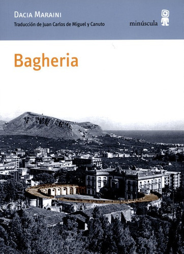 Bagheria, De Maraini, Dacia. Editorial Minúscula, Tapa Blanda, Edición 1 En Español, 2013