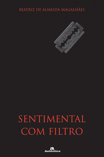 Sentimental Com Filtro, De Beatriz De Almeida Magalhães. Editora Autêntica Em Português