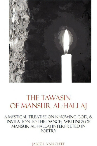 The Tawasin Of Mansur Al-hallaj, In Verse, De Jabez L Van Cleef. Editorial Createspace, Tapa Blanda En Inglés
