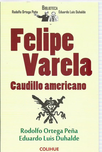 Felipe Varela  Caudillo Americano  R O Peña  E L Duhalde