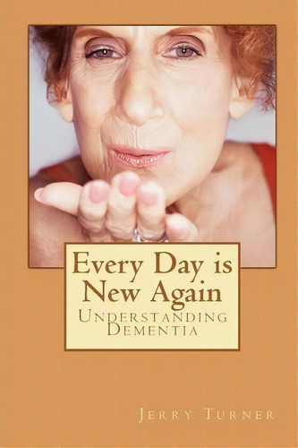 Every Day Is New Again, De Dr Jerry Turner. Editorial Createspace Independent Publishing Platform, Tapa Blanda En Inglés