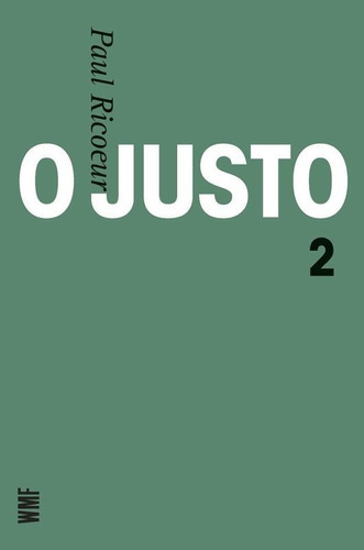 O Justo - Vol. 2: Justiça E Verdade E Outros Estudos, De Ricoeur, Paul. Editora Wmf Martins Fontes - Pod, Capa Mole, Edição 1ª Edição - 2009 Em Português