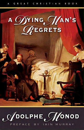 A Dying Man's Regrets: Last Words Of A Dying Man To Dying Men, De Murray, Iain., Vol. 1. Editorial Createspace, Tapa Blanda En Inglés