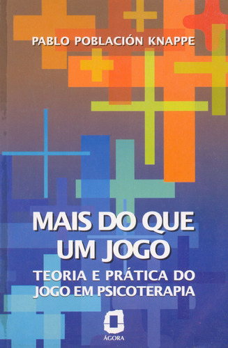 Mais do que um jogo: teoria e prática do jogo em psicoterapia, de Knappe, Pablo Población. Editora Summus Editorial Ltda., capa mole em português, 1998