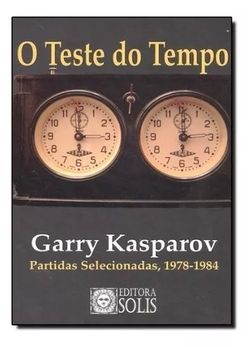 Livro De Xadrez - O Teste Do Tempo - Garry Kasparov