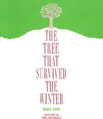 The Tree That Survived The Winter - Mary Fahy