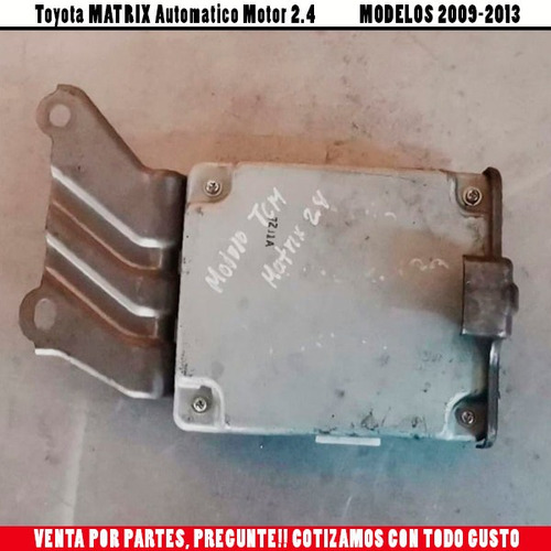 Modulo Transmision Tcm Toyota Matrix 2.4 Modelo 2009 - 2013