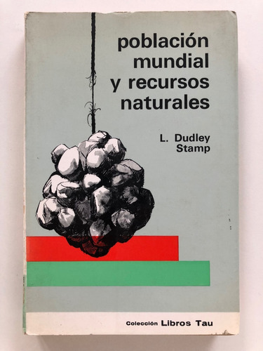 Población Mundial Y Recursos Naturales / L. Dudley Stamp