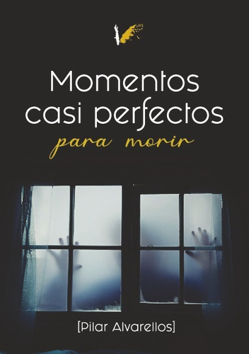 Momentos Casi Perfectos Para Morir, De Pilar Alvarellos. Editorial Angels Fortune Editions, Tapa Blanda En Español, 2023