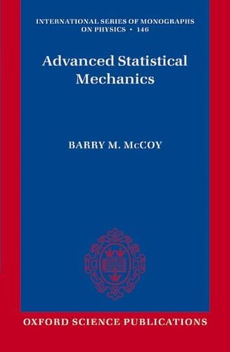 Advanced Statistical Mechanics (international Series O Monographs On Physics), De Mccoy, Barry M. Editorial Oxford University Press, Tapa Blanda En Inglés