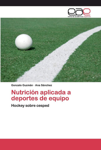 Libro: Nutrición Aplicada A Deportes De Equipo: Hockey Sobre