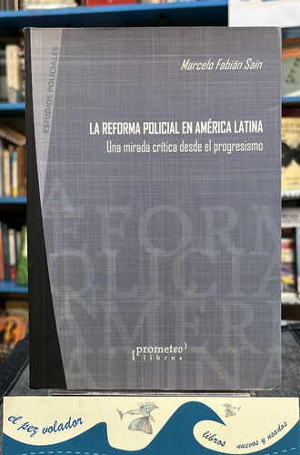 La Reforma Policial En América Latina - Marcelo Fabian Sain