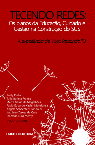 Tecendo Redes: Os Planos Da Educação, Cuidado E Gestão Na Construção Do Sus: A Experiência De Volta Redonda (rj)