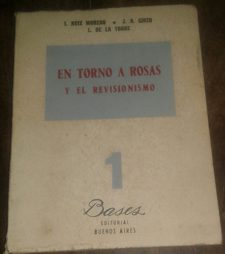 En Torno A Rosas Y El Revisionismo. Isidoro Ruiz Moreno...