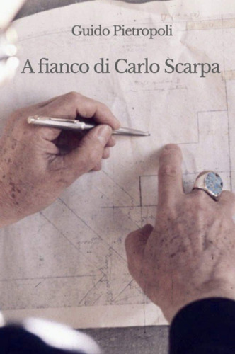 Libro: A Fianco Di Carlo Scarpa: Gli Ultimi Dieci Anni Di Vi