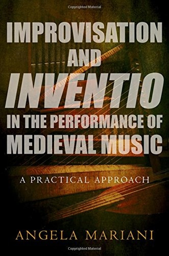 Improvisation And Inventio In The Performance Of Medieval Mu