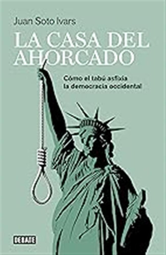 La Casa Del Ahorcado: Cómo El Tabú Asfixia La Democracia Occ