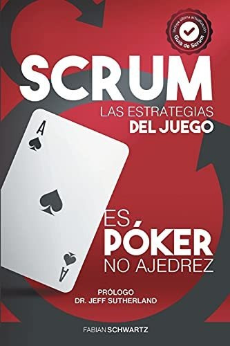 Libro : Scrum Las Estrategias Del Juego Es Poker, No Ajedre