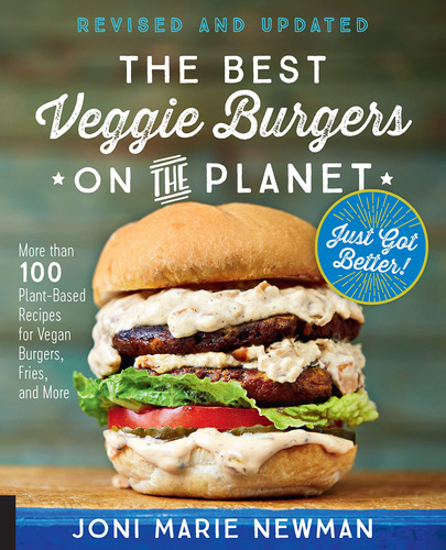 The Best Veggie Burgers On The Planet, Revised And Updated: