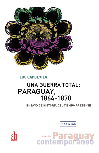 Una Guerra Total: Paraguay, 1864-1870 (libro Original)