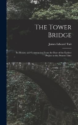 Libro The Tower Bridge : Its History And Construction Fro...