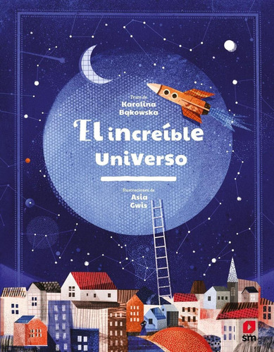 Libro: El Increíble Universo. Bakowska, Karolina. Sm