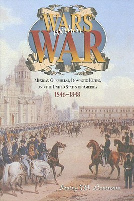 Libro Wars Within War: Mexican Guerrillas, Domestic Elite...