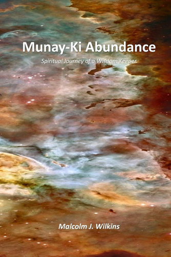 Munay-ki Abundance: Spiritual Journey Of A Wisdom Keeper / M