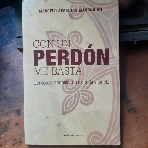 Con Un Perdón Me Basta-genocidio Armenio 1 Siglo De Silencio