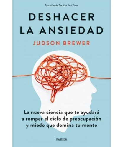 Deshacer La Ansiedad, De Judson Brewer. Editorial Paidós, Tapa Blanda, Edición 1 En Español