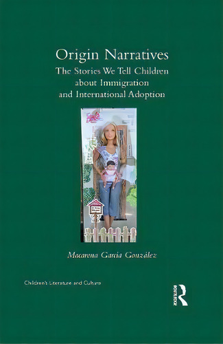 Origin Narratives, De Macarena Garcia-gonzalez. Editorial Taylor Francis Ltd, Tapa Dura En Inglés