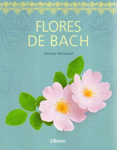 La Flores De Bach Jeremy Harwood 