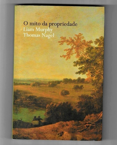 O Mito Da Propriedade - Liam Murphy E Thomas Nagel