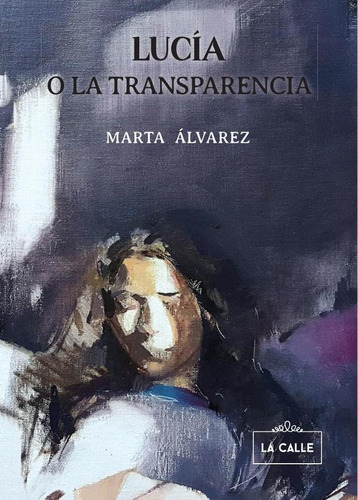 Lucía O La Transparencia, De Marta Álvarez