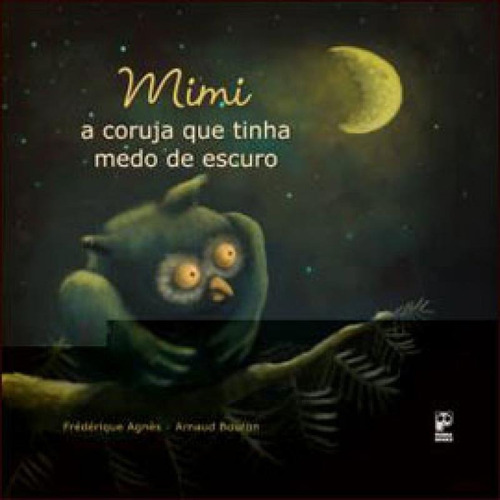 Mimi: A coruja que tinha medo de escuro, de Agnès, Frédérique. Editora Panda Books, capa mole, edição 1ª edição - 2011 em português