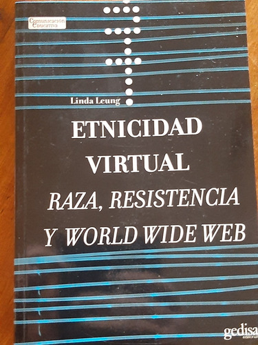 Etnicidad Virtual Raza, Resistencia Y World Wide Web Gedisa